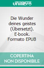 Die Wunder deines geistes (Übersetzt). E-book. Formato EPUB