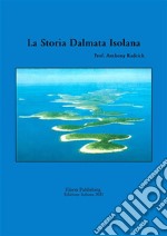 La storia dalmata isolana. E-book. Formato PDF ebook