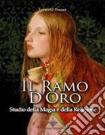 Il ramo d&apos;oroStudio sulla magia e la religione (Italian Edition). E-book. Formato EPUB ebook