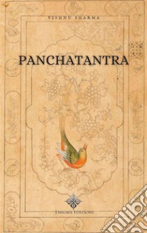 PanchatantraCento e più favole indiane. E-book. Formato EPUB ebook di Vishnu Sharma