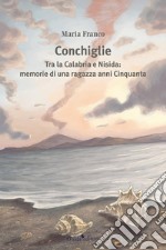 ConchiglieTra la Calabria e Nisida: memorie di una ragazza anni Cinquanta. E-book. Formato EPUB