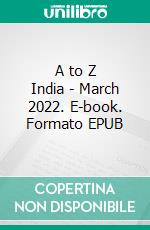 A to Z India - March 2022. E-book. Formato EPUB ebook di Srivatsa Indira