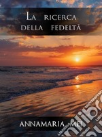 La ricerca della fedeltà. E-book. Formato EPUB ebook