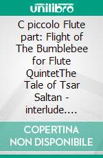 C piccolo Flute part: Flight of The Bumblebee for Flute QuintetThe Tale of Tsar Saltan - interlude. E-book. Formato PDF ebook