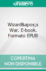 Wizard's War. E-book. Formato EPUB ebook di Phillip Tomasso