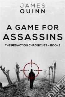 A Game For Assassins. E-book. Formato EPUB ebook di James Quinn