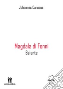 Magdala di FonniBalente. E-book. Formato EPUB ebook di Johannes Carusus