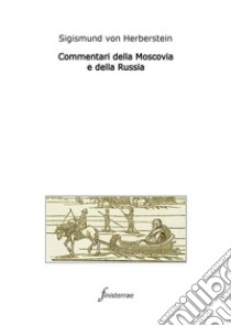 Commentari della Moscovia e della Russia. E-book. Formato EPUB ebook di Sigismund von Herberstein