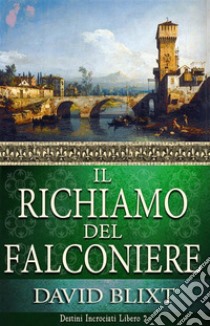 Il Richiamo Del Falconiere. E-book. Formato EPUB ebook di David Blixt