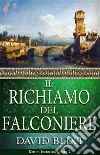 Il Richiamo Del Falconiere. E-book. Formato EPUB ebook di David Blixt