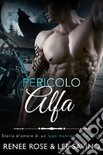 Pericolo Alfa(Alfa Ribelli Vol 2). E-book. Formato EPUB ebook