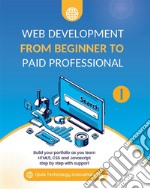 Web Development from Beginner to Paid ProfessionalBuild your portfolio as you learn Html5, CSS and Javascript step by step with support. E-book. Formato EPUB ebook