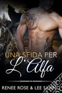 Una sfida per l’AlfaStoria d’amore di un lupo mannaro motociclista. E-book. Formato EPUB ebook di Renee Rose