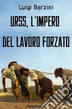 URSS, l&apos;impero del lavoro forzato. E-book. Formato EPUB ebook