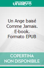 Un Ange baisé Comme Jamais. E-book. Formato EPUB ebook