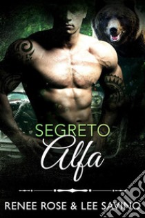 Segreto Alfa(Alfa ribelli Vol. 10). E-book. Formato EPUB ebook di Renee Rose