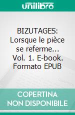 BIZUTAGES: Lorsque le pièce se referme... Vol. 1. E-book. Formato EPUB ebook di Jones Amber