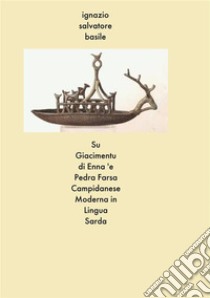 Su Giacimentu di Enna 'e PedraCommedia giocosa in lingua sarda campidanese. E-book. Formato EPUB ebook di Ignazio Salvatore Basile