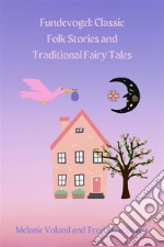 Fundevogel: Classic Folk Stories and Traditional Fairy Tales. E-book. Formato EPUB ebook