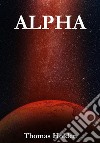 Alpha. E-book. Formato EPUB ebook di Thomas Holden