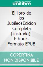 El libro de los JubileosEdicion Completa (ilustrado). E-book. Formato EPUB ebook
