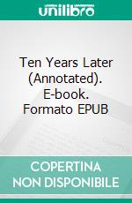 Ten Years Later (Annotated). E-book. Formato EPUB ebook