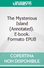 The Mysterious Island (Annotated). E-book. Formato EPUB ebook di Verne Jules