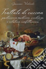 Trattato di cucina, pasticceria moderna, credenza e relativa confettureria. E-book. Formato EPUB