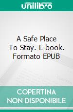 A Safe Place To Stay. E-book. Formato EPUB ebook