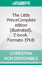 The Little PrinceComplete edition (illustrated). E-book. Formato EPUB ebook di Saint-Exupéry Antoine de