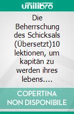 Die Beherrschung des Schicksals (Übersetzt)10 lektionen, um kapitän zu werden ihres lebens. E-book. Formato EPUB ebook di James Allen