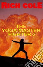 The Yoga Master Fighter 2. E-book. Formato EPUB ebook