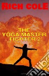 The Yoga Master Fighter 2. E-book. Formato EPUB ebook