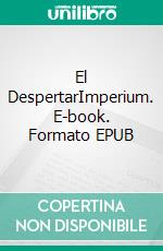 El DespertarImperium. E-book. Formato EPUB ebook di Edgar Bravo Edy Bravo