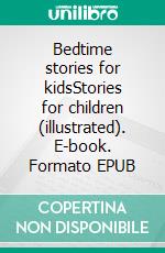 Bedtime stories for kidsStories for children (illustrated). E-book. Formato EPUB ebook