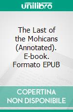 The Last of the Mohicans (Annotated). E-book. Formato EPUB ebook