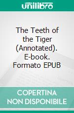 The Teeth of the Tiger (Annotated). E-book. Formato EPUB