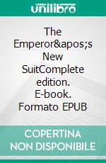 The Emperor's New SuitComplete edition. E-book. Formato EPUB ebook di Christian Anderson Hans