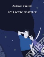 Soli sotto le stelle. E-book. Formato EPUB ebook