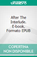 After The Interlude. E-book. Formato EPUB