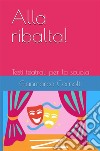 Alla ribalta!Testi teatrali per la scuola. E-book. Formato EPUB ebook di Gianmarco Cornolti