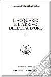 L&apos;Acquario e l&apos;arrivo dell&apos;Età d&apos;Oro*. E-book. Formato EPUB ebook