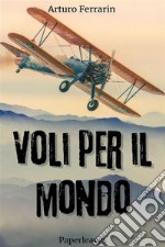 Voli per il mondo. E-book. Formato EPUB