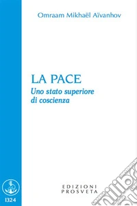 La paceUno stato superiore di coscienza. E-book. Formato EPUB ebook