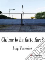 Chi me lo ha fatto fare?. E-book. Formato EPUB ebook