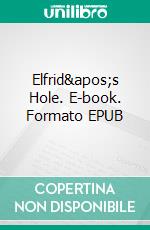 Elfrid&apos;s Hole. E-book. Formato EPUB ebook