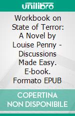 Workbook on State of Terror: A Novel by Louise Penny | Discussions Made Easy. E-book. Formato EPUB ebook di BookMaster BookMaster