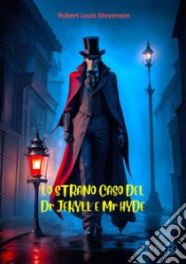 Lo strano caso del Dr Jekill e Mr Hyde. E-book. Formato EPUB ebook di Robert Louis Stevenson