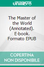 The Master of the World (Annotated). E-book. Formato EPUB ebook di Verne Jules