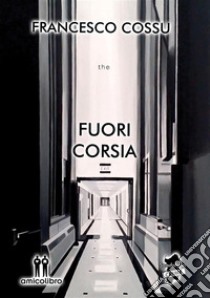 Fuori corsia. E-book. Formato EPUB ebook di Francesco Cossu